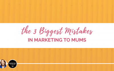 The three biggest mistakes in marketing to mums